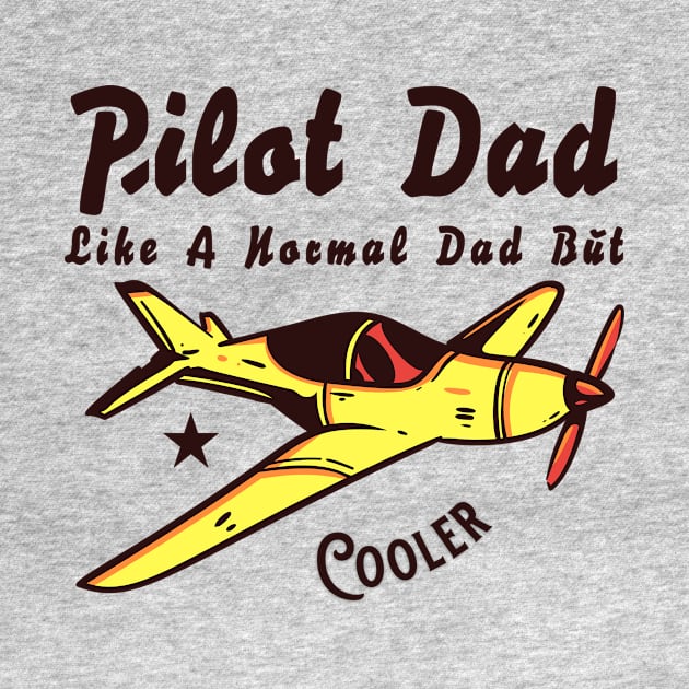 Pilot Dad Like A Normal Dad But Cooler by Splaro